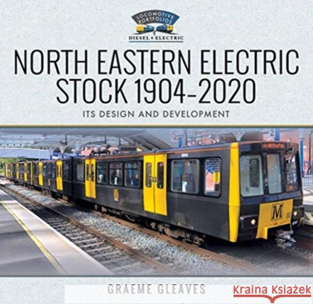 North Eastern Electric Stock 1904-2020: Its Design and Development Graeme Gleaves 9781526740342 Pen & Sword Books Ltd - książka