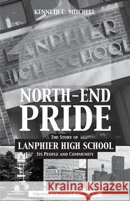 North-End Pride: The Story of Lanphier High School, Its People and Community Kenneth C. Mitchell 9781495132117 Seagull Press - książka