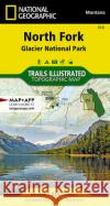 North Fork: Glacier National Park Map National Geographic Maps 9781566954693 Not Avail
