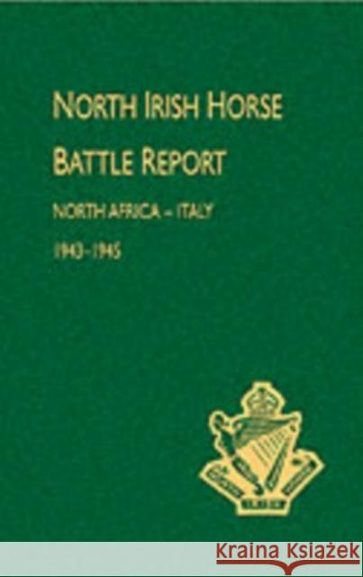 North Irish Horse Battle Report: North Africa-Italy 1943-1945 Naval & Military Press 9781843425236 Naval & Military Press Ltd - książka