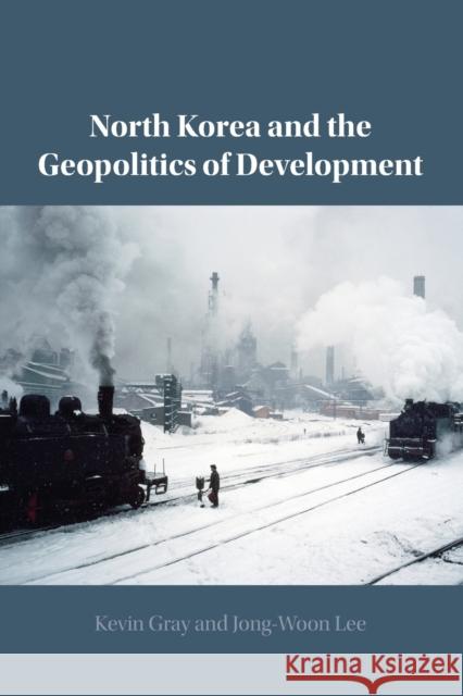 North Korea and the Geopolitics of Development Jong-Woon Lee 9781108826396 Cambridge University Press - książka