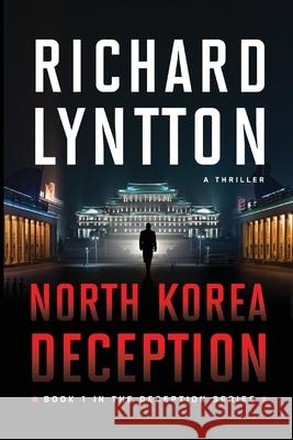 North Korea Deception Richard Lyntton 9781959755142 Malchik Media - książka