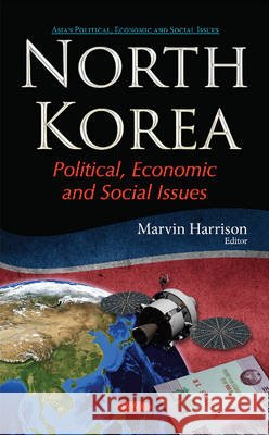North Korea: Political, Economic & Social Issues Marvin Harrison 9781634859691 Nova Science Publishers Inc - książka