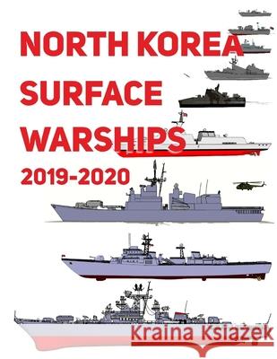 North Korea Surface Warships: 2019 - 2020 Luis Ayala 9781691253319 Independently Published - książka