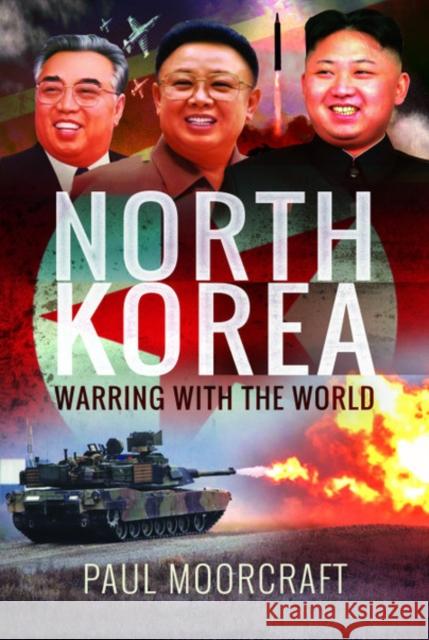 North Korea: Warring with the World Paul Moorcraft 9781526759467 Pen & Sword Military - książka