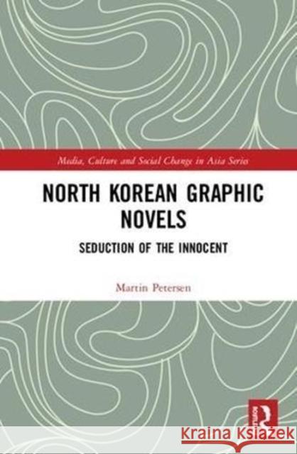 North Korean Graphic Novels: Seduction of the Innocent? Martin Petersen 9781138046931 Routledge - książka