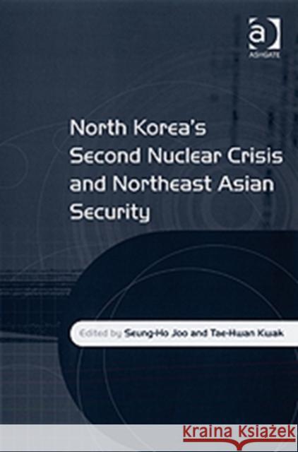 North Korea's Second Nuclear Crisis and Northeast Asian Security  9780754671763 ASHGATE PUBLISHING GROUP - książka