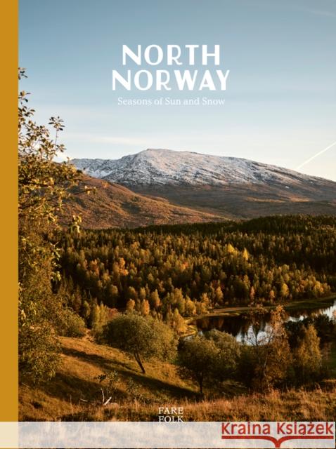 North Norway: Seasons of Sun and Snow Ben Mervis 9781036900816 Fare Folk Ltd - książka