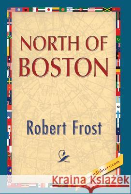 North of Boston Robert Frost 1stworldlibrary                          1stworldpublishing 9781421851112 1st World Publishing - książka