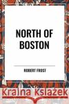 North of Boston Robert Frost 9798880908936 Start Classics