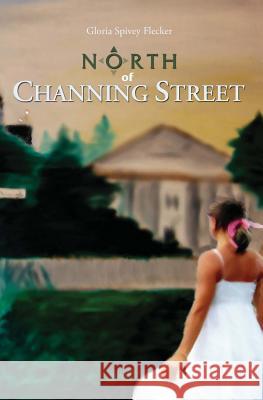 North of Channing Street Gloria Spivey Flecker 9781419641565 Booksurge Publishing - książka