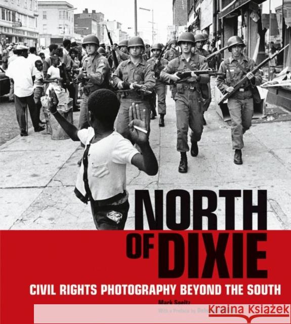 North of Dixie: Civil Rights Photography Beyond the South Mark Speltz Deborah Willis 9781606065051 J. Paul Getty Museum - książka