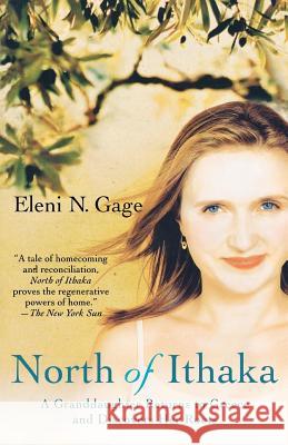 North of Ithaka: A Granddaughter Returns to Greece and Discovers Her Roots Gage, Eleni N. 9780312340292 St. Martin's Griffin - książka