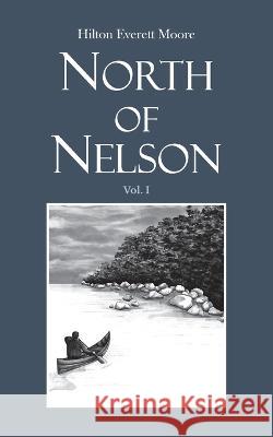 North of Nelson: Stories of Michigan's Upper Peninsula - Volume 1 Hilton Everett Moore   9781736744901 Silver Mountain Press - książka