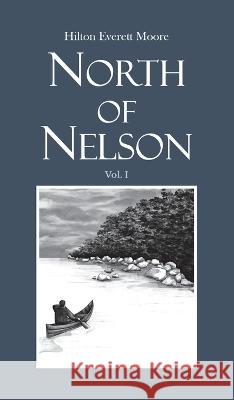 North of Nelson: Stories of Michigan's Upper Peninsula - Volume 1 Hilton Everett Moore   9781736744925 Silver Mountain Press - książka