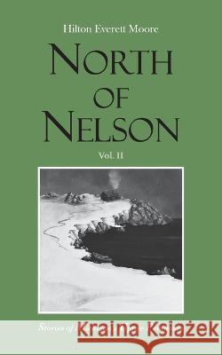 North of Nelson: Stories of Michigan's Upper Peninsula - Volume 2 Hilton Everett Moore   9781736744918 Silver Mountain Press - książka