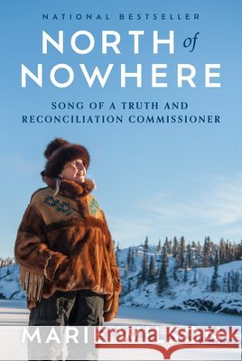 North of Nowhere: Song of a Truth and Reconciliation Commissioner Marie Wilson 9781487014650 House of Anansi Press - książka
