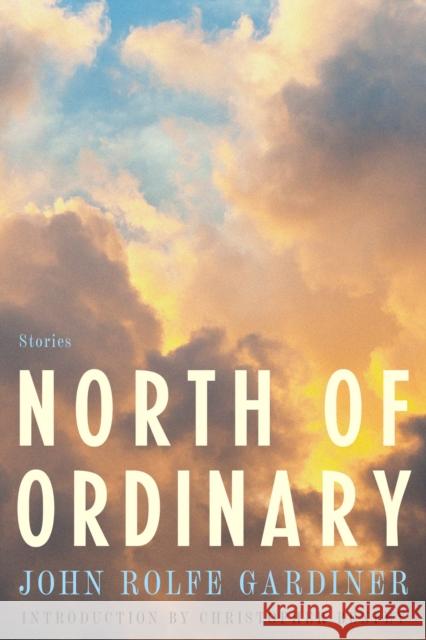 North of Ordinary John Rolfe Gardiner 9781954276321 Bellevue Literary Press - książka