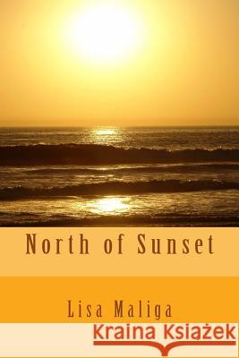 North of Sunset Lisa Maliga 9781481089234 Createspace - książka