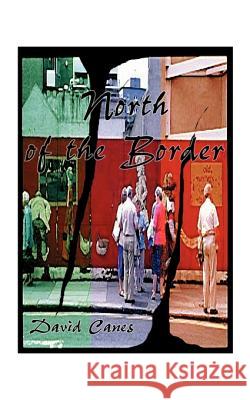 North of the Border David Canes 9781585003150 Authorhouse - książka
