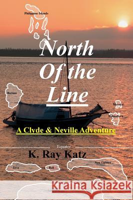North Of the Line: A Neville and Clyde Adventure K Ray Katz 9781978101746 Createspace Independent Publishing Platform - książka
