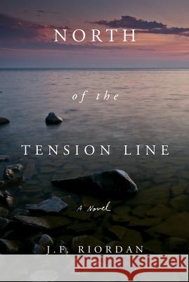 North of the Tension Line: Volume 1 Riordan, J. F. 9780825308291 Beaufort Books - książka