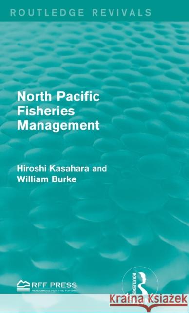North Pacific Fisheries Management Hiroshi Kasahara William Burke 9781138946262 Routledge - książka