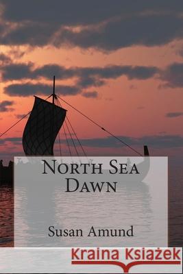 North Sea Dawn Susan Amund 9781499648881 Createspace Independent Publishing Platform - książka