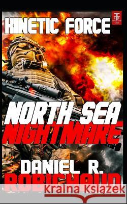 North Sea Nightmare Daniel R. Robichaud 9781723746000 Independently Published - książka