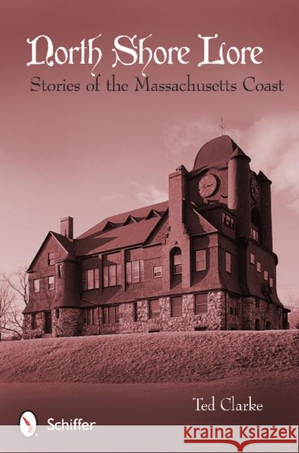 North Shore Lore: Stories of the Massachusetts Coast  9780764345067 Not Avail - książka