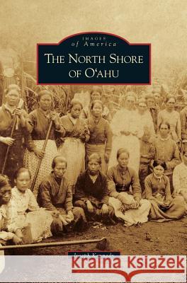 North Shore of O'Ahu Joseph Kennedy 9781531649678 Arcadia Publishing Library Editions - książka