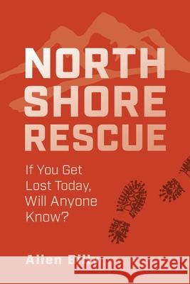 North Shore Rescue: If You Get Lost Today, Will Anyone Know? Allen Billy 9781525580628 FriesenPress - książka