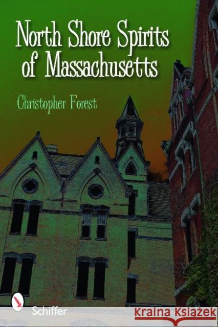 North Shore Spirits of Massachusetts Christopher Forest 9780764332913 Schiffer Publishing - książka