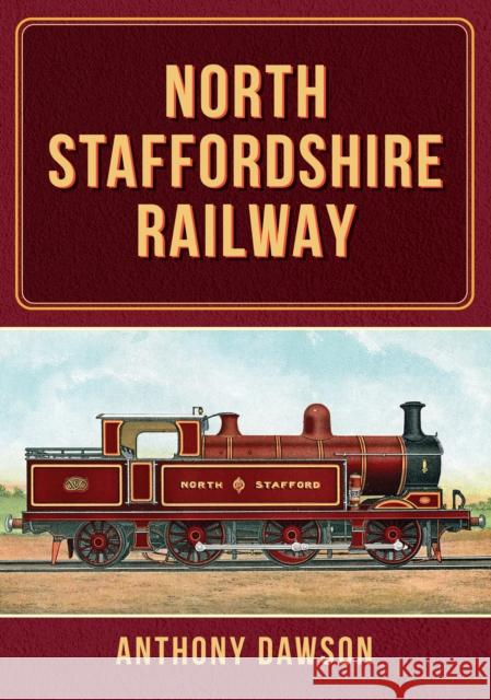 North Staffordshire Railway Anthony Dawson 9781398114432 Amberley Publishing - książka