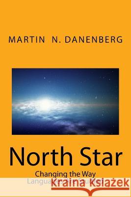 North Star: Changing the Way Languages Are Studied Martin N. Danenberg Danenberg 9781530769551 Createspace Independent Publishing Platform - książka