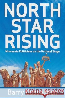 North Star Rising: Minnesota Politicians on the National Stage Barry Casselman 9781880654385 Pogo Press - książka