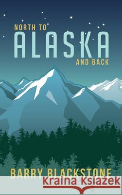 North to Alaska and Back Barry Blackstone 9781532647857 Resource Publications (CA) - książka