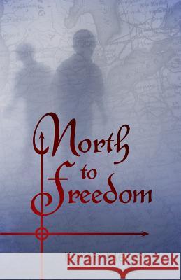 North to Freedom Karen Ruth Meyer 9780989066792 Sable Creek Press - książka
