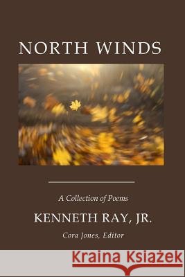 North Winds: A Collection of Poems Kenneth Ra 9781983877933 Createspace Independent Publishing Platform - książka