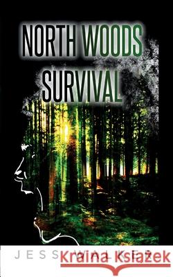 North Woods Survival Jess Walker Sumon Ghosh 9781999425876 Jess Walker - książka