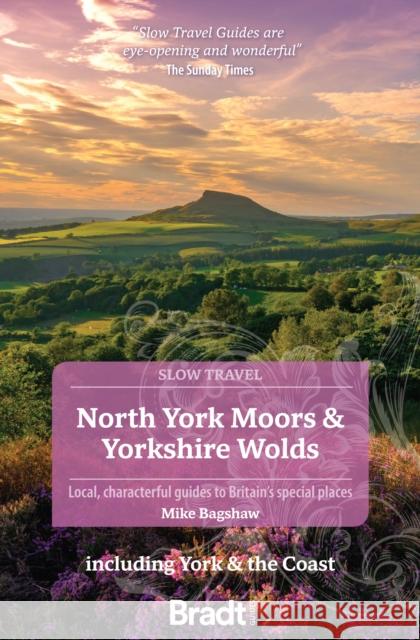 North York Moors & Yorkshire Wolds (Slow Travel): Including York & the Coast Mike Bagshaw 9781804690093 Bradt Travel Guides - książka