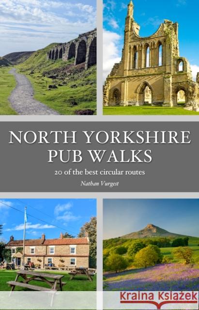 North Yorkshire Pub Walks: 20 of the best circular routes Nathan Vurgest 9781846744334 Countryside Books - książka