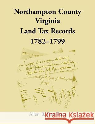 Northampton County, Virginia Land Tax Records, 1782-1799 Allen B Hamilton 9780788458217 Heritage Books - książka