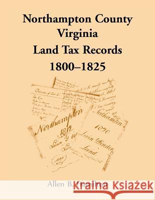 Northampton County, Virginia Land Tax Records, 1800-1825 Allen B Hamilton 9780788458194 Heritage Books - książka