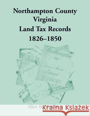 Northampton County, Virginia Land Tax Records, 1826-1850 Allen B Hamilton 9780788402159 Heritage Books - książka