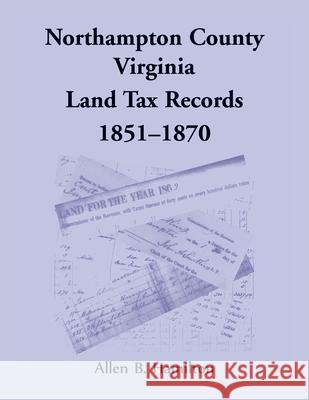 Northampton County, Virginia Land Tax Records, 1851-1870 Allen B. Hamilton 9780788409769 Heritage Books - książka