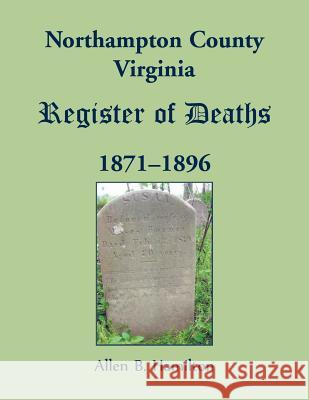 Northampton County, Virginia Register of Deaths, 1871-1896 Allen B. Hamilton 9780788458200 Heritage Books - książka
