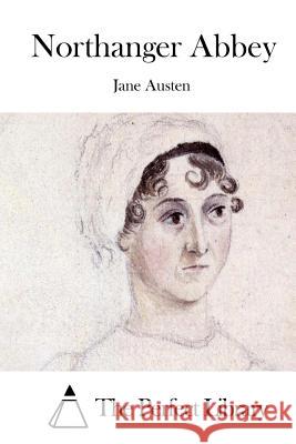 Northanger Abbey Jane Austen The Perfect Library 9781511412896 Createspace - książka