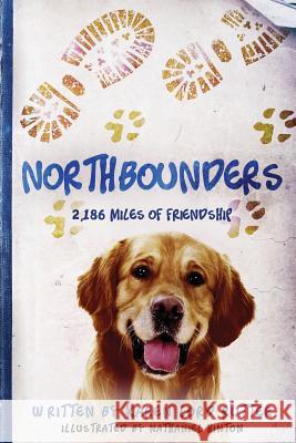 Northbounders: 2,186 Miles of Friendship Dr Karen Lord Rutter Natahaniel Hinton David Rutter 9781511525862 Createspace Independent Publishing Platform - książka
