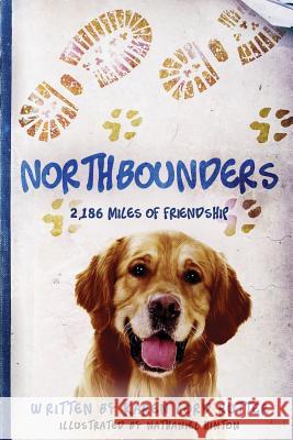 Northbounders: 2,186 Miles of Friendship: (Full Color Version) Dr Karen Lord Rutter Nathaniel Hinton 9781543273083 Createspace Independent Publishing Platform - książka